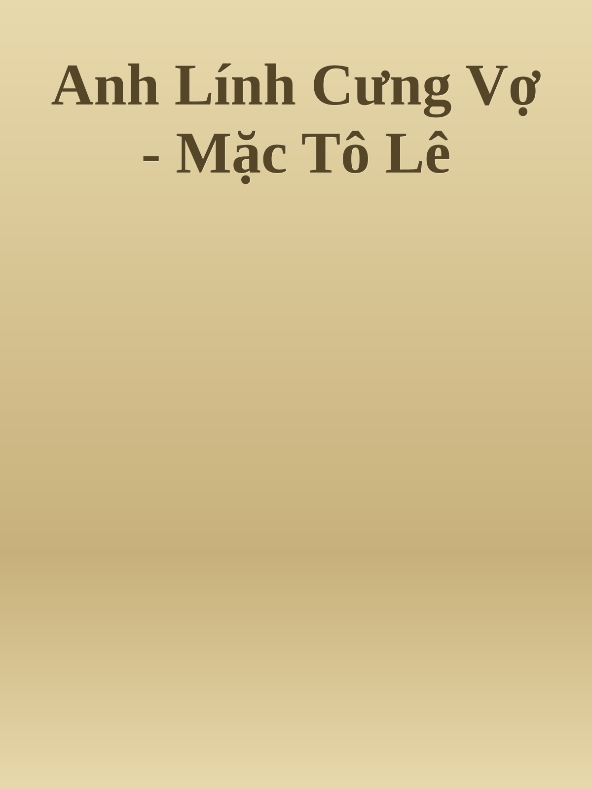 Anh Lính Cưng Vợ - Mặc Tô Lê