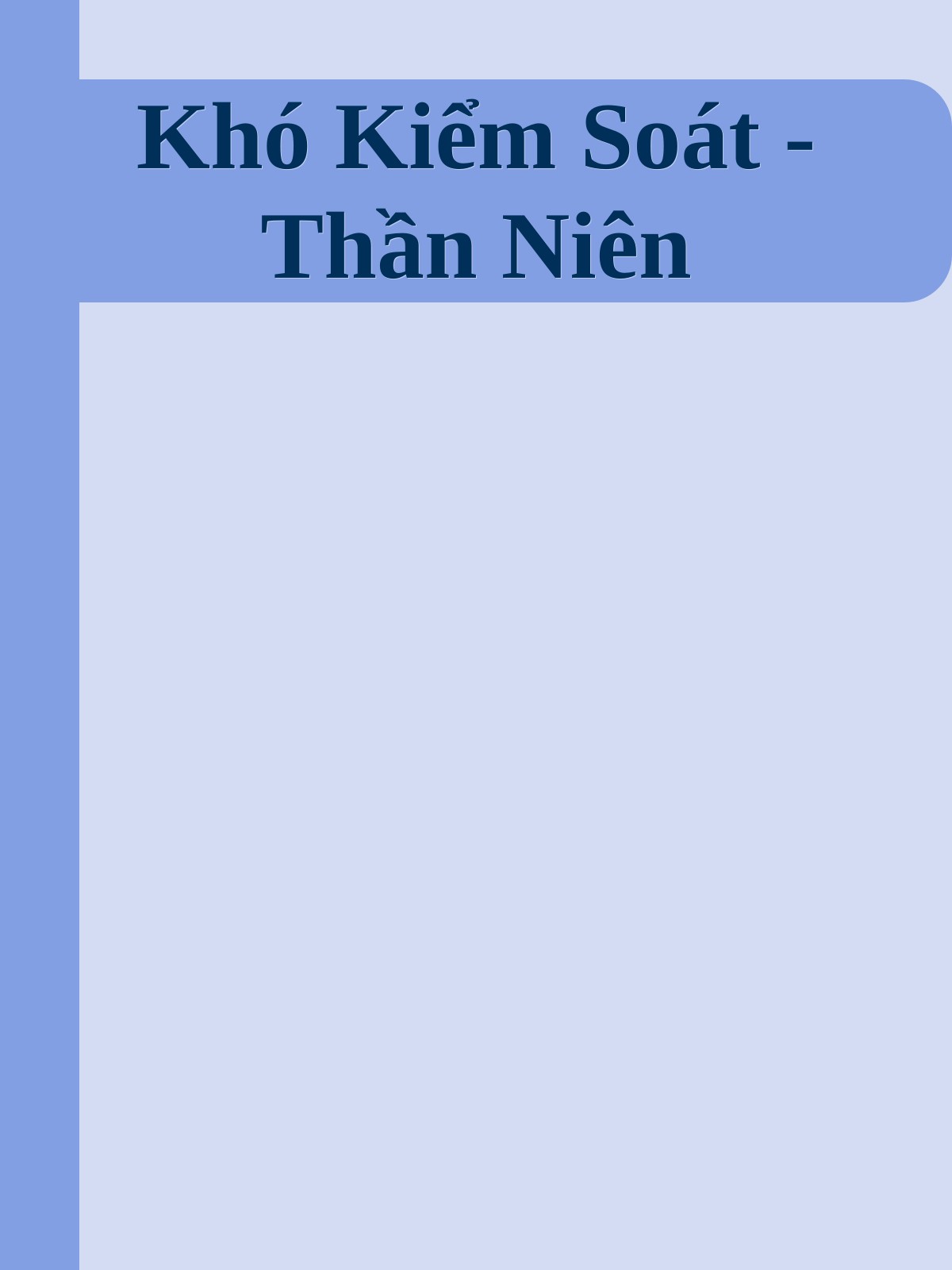 Khó Kiểm Soát - Thần Niên