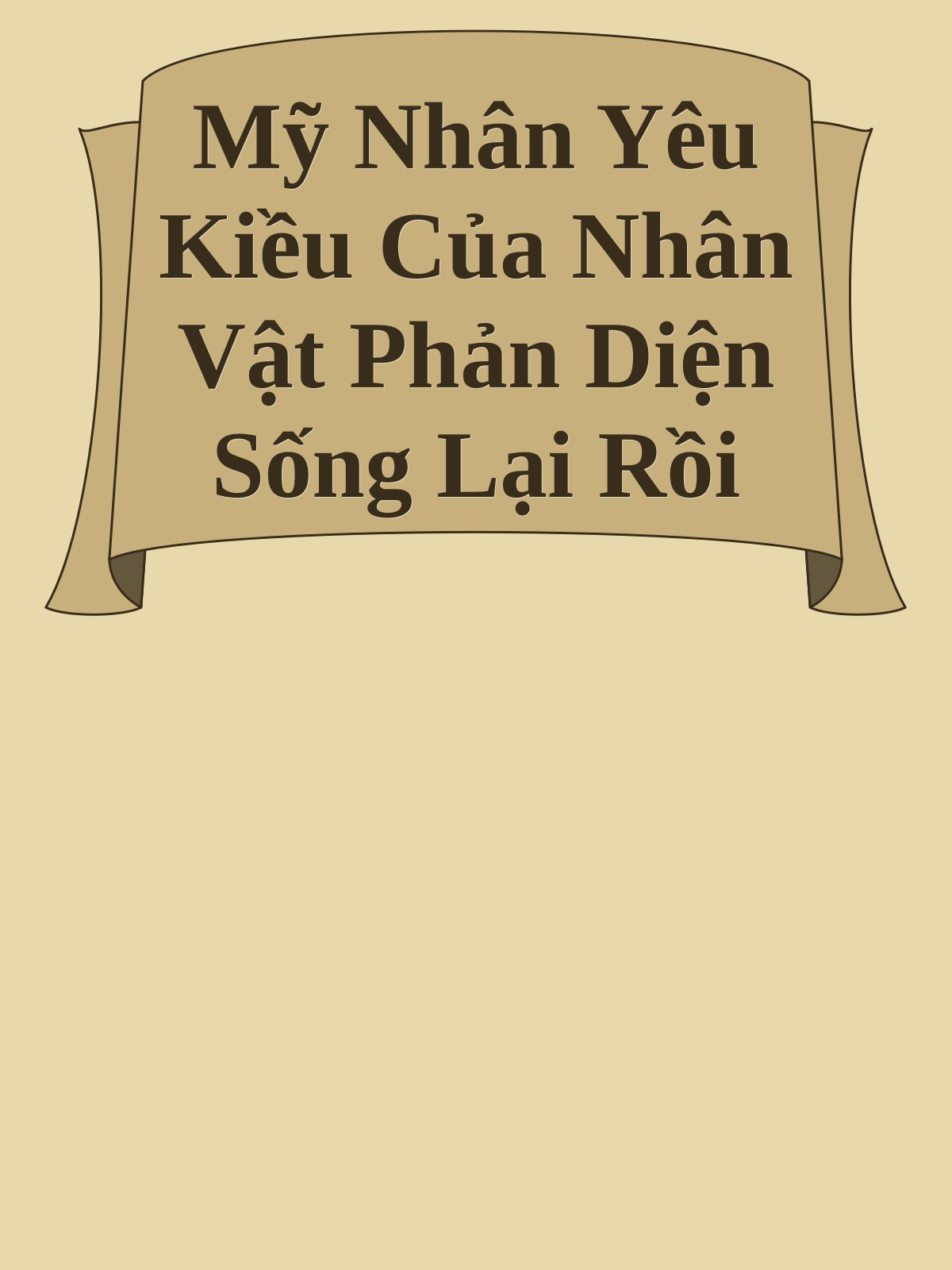 Mỹ Nhân Yêu Kiều Của Nhân Vật Phản Diện Sống Lại Rồi