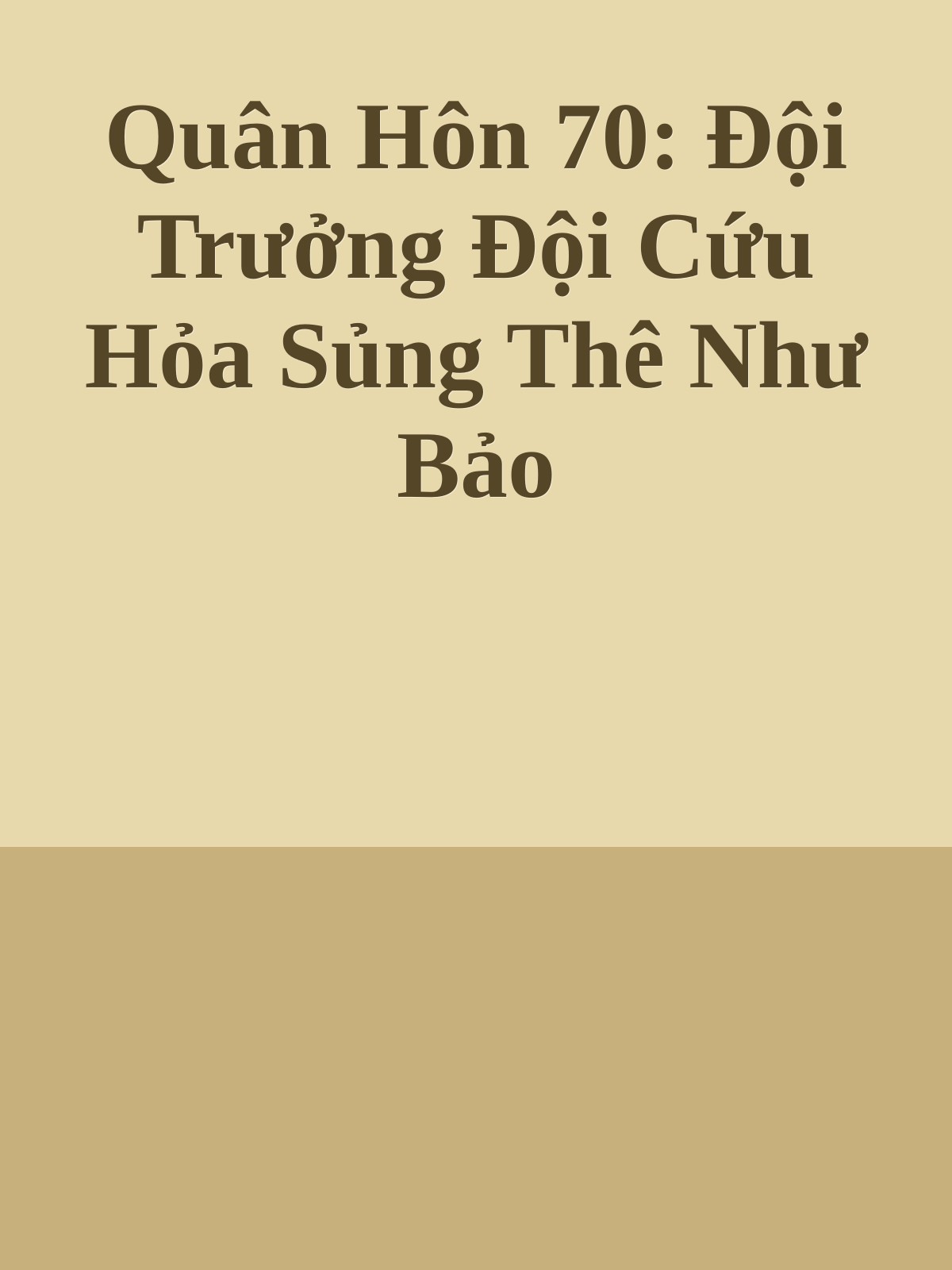 Quân Hôn 70: Đội Trưởng Đội Cứu Hỏa Sủng Thê Như Bảo