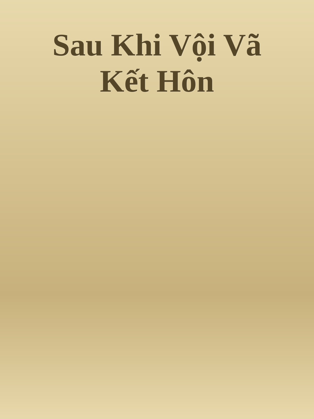 Sau Khi Vội Vã Kết Hôn