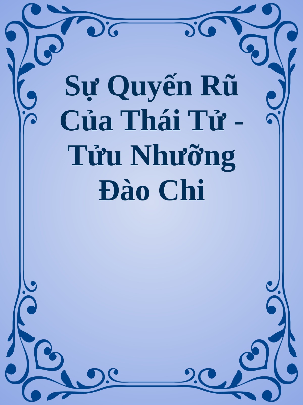 Sự Quyến Rũ Của Thái Tử - Tửu Nhưỡng Đào Chi