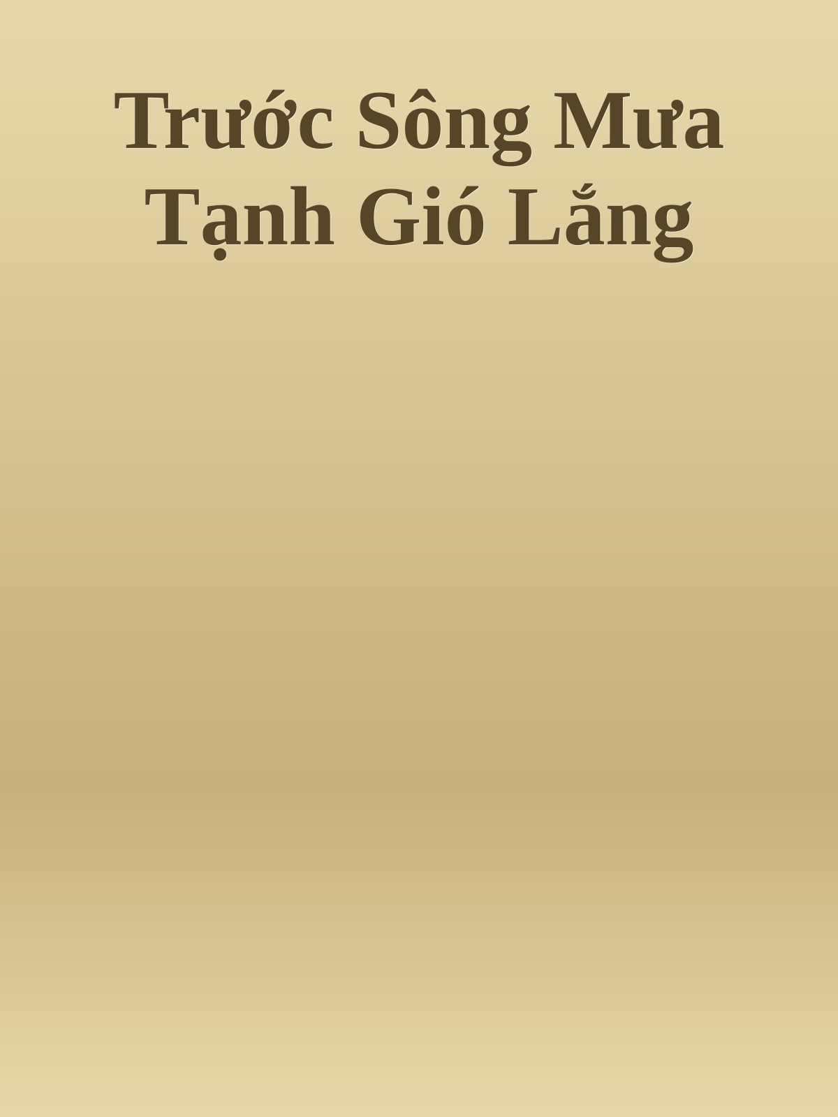 Trước Sông Mưa Tạnh Gió Lắng