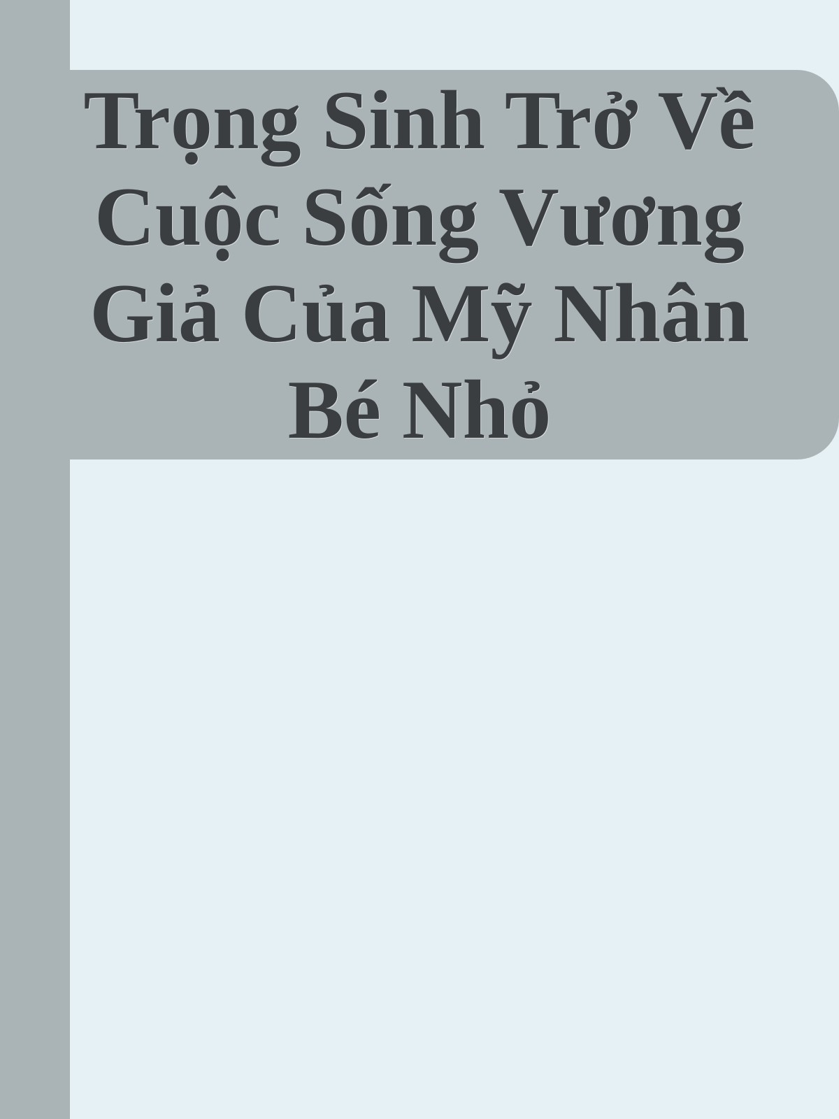 Trọng Sinh Trở Về Cuộc Sống Vương Giả Của Mỹ Nhân Bé Nhỏ