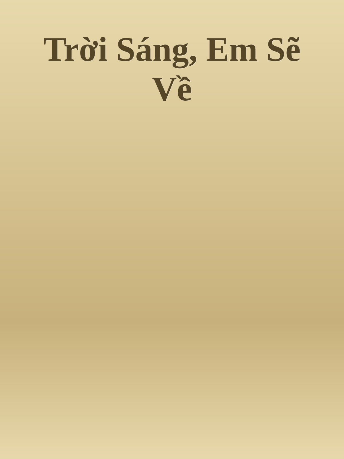 Trời Sáng, Em Sẽ Về
