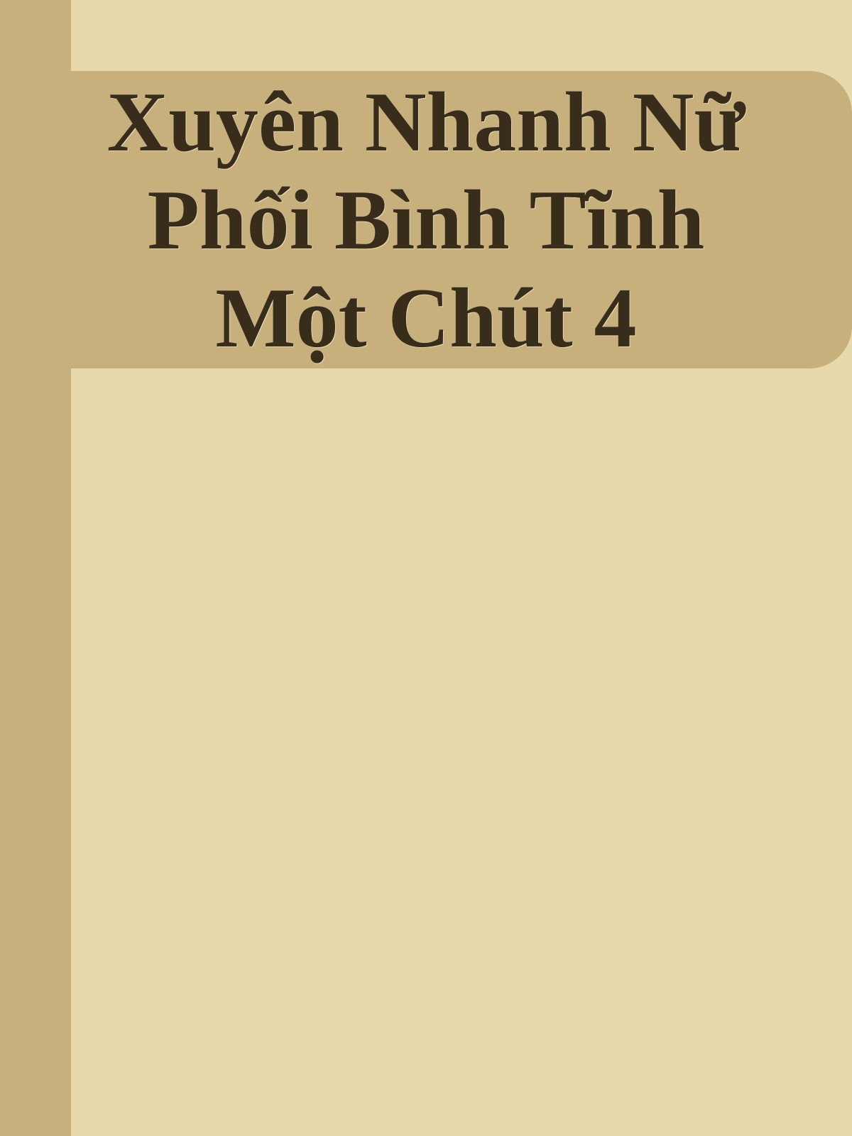 Xuyên Nhanh Nữ Phối Bình Tĩnh Một Chút 4