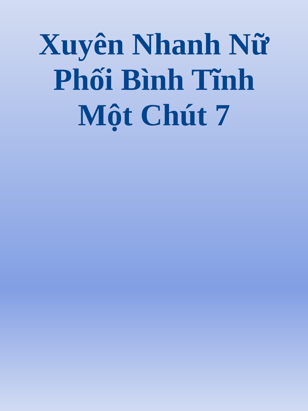 Xuyên Nhanh Nữ Phối Bình Tĩnh Một Chút 7