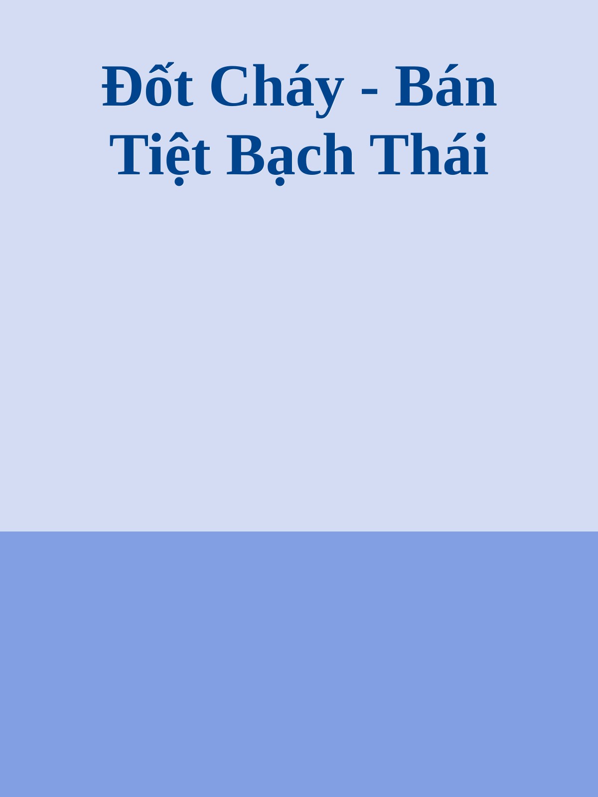 Đốt Cháy - Bán Tiệt Bạch Thái