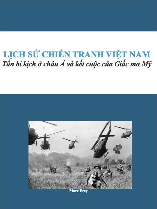 Lịch Sử Chiến Tranh Việt Nam: Tấn Bi Kịch Ở Châu Á Và Kết Cuộc Của Giấc Mơ Mỹ