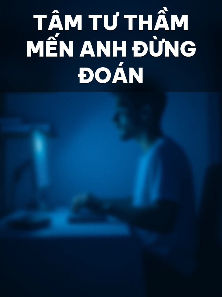 Tâm Tư Thầm Mến Anh Đừng Đoán