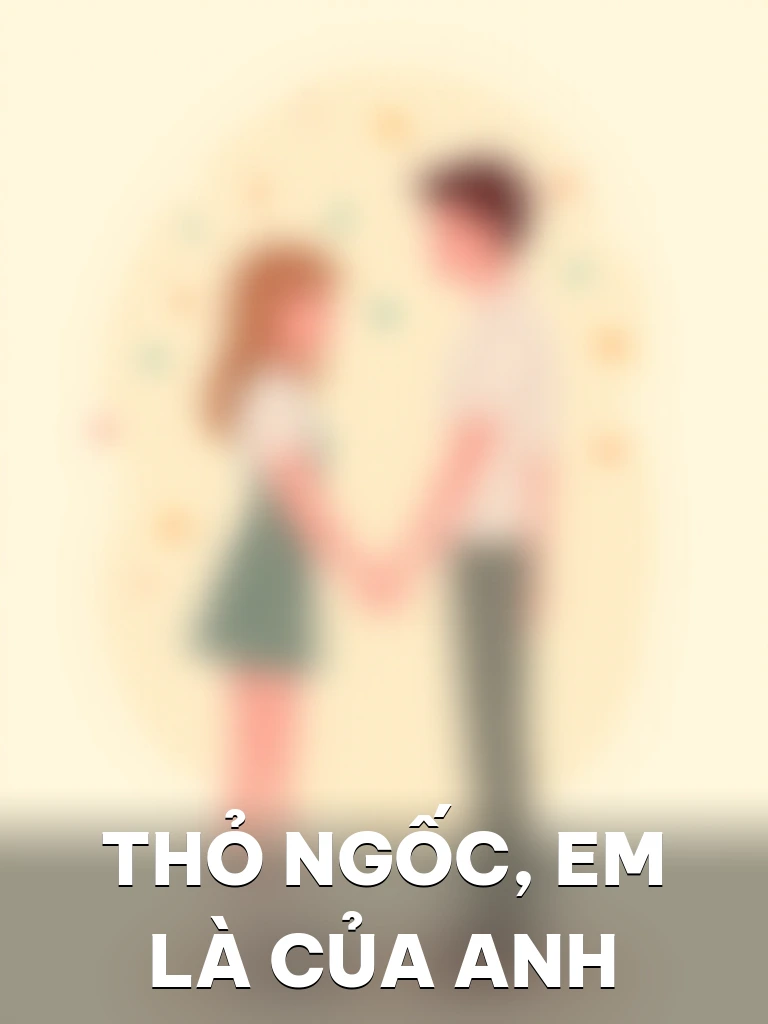 Thỏ Ngốc, Em Là Của Anh