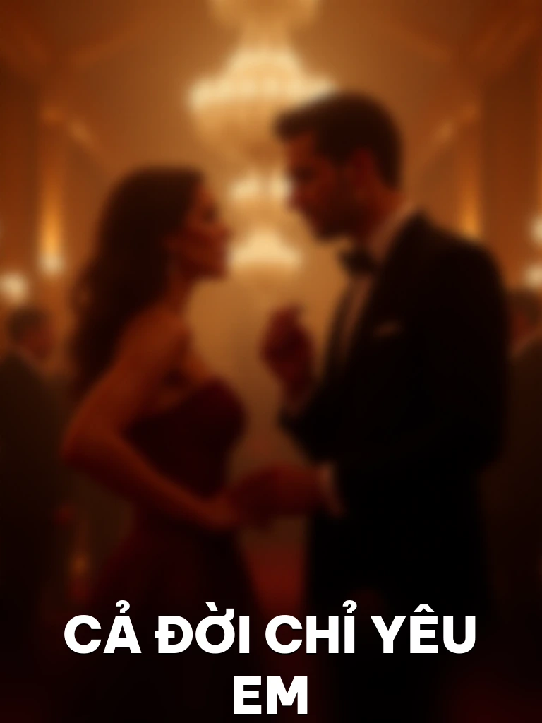 Cả Đời Chỉ Yêu Em