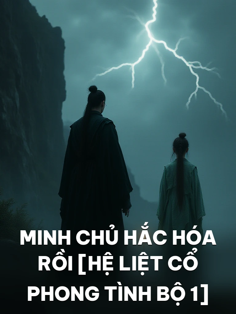 Minh Chủ Hắc Hóa Rồi [Hệ Liệt Cổ Phong Tình Bộ 1]