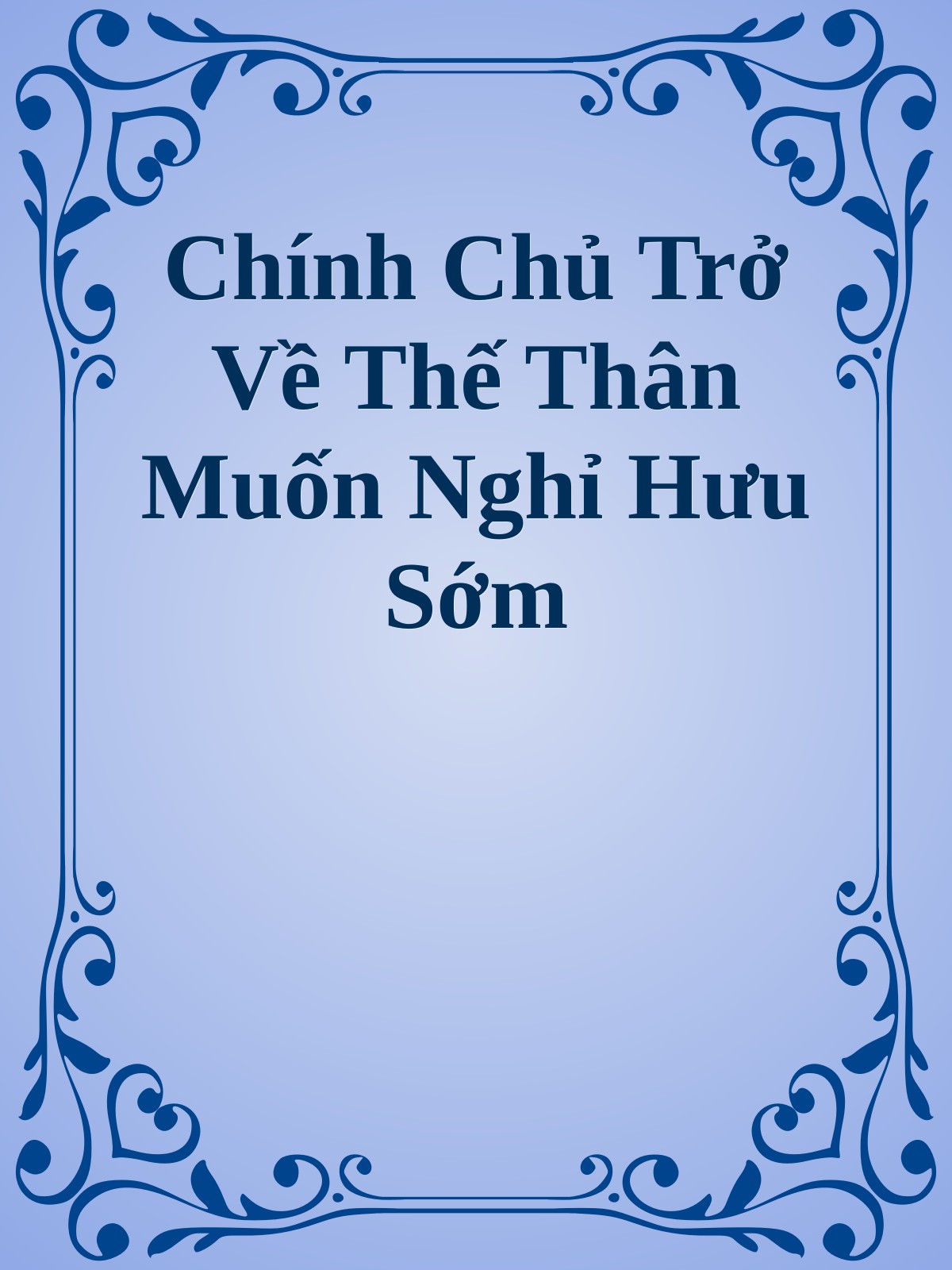 Chính Chủ Trở Về Thế Thân Muốn Nghỉ Hưu Sớm