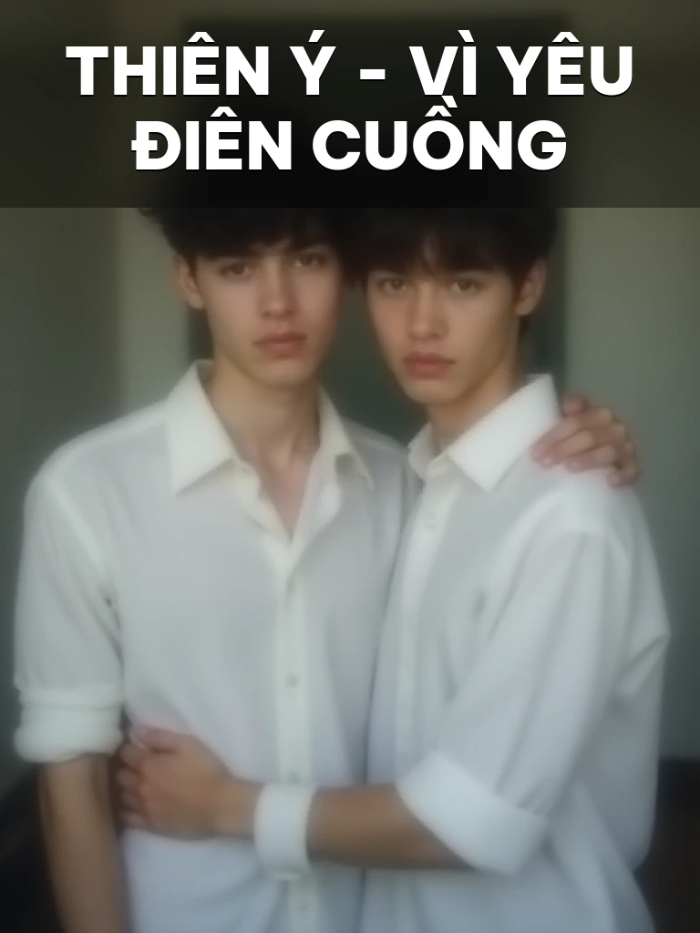 Thiên Ý - Vì Yêu Điên Cuồng