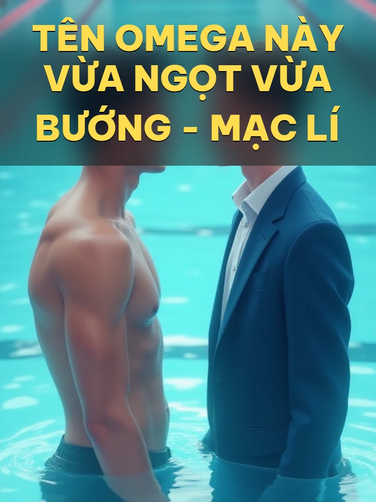Tên Omega Này Vừa Ngọt Vừa Bướng - Mạc Lí