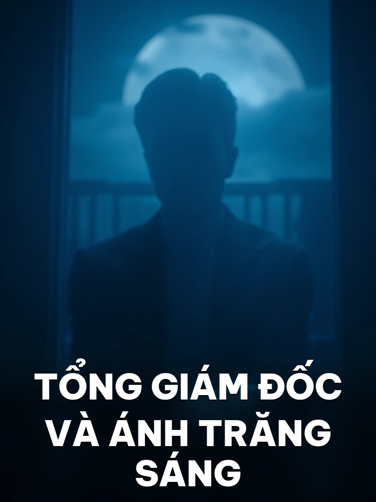 Tổng Giám Đốc Và Ánh Trăng Sáng