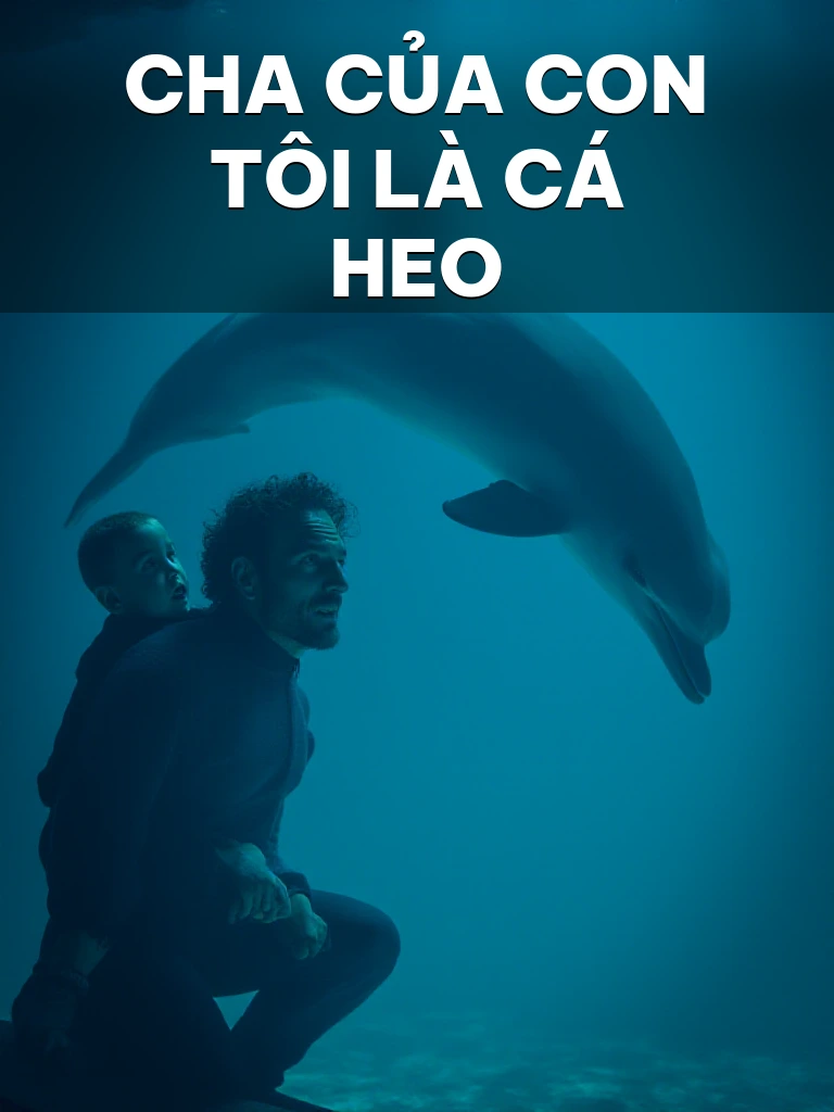 Cha Của Con Tôi Là Cá Heo