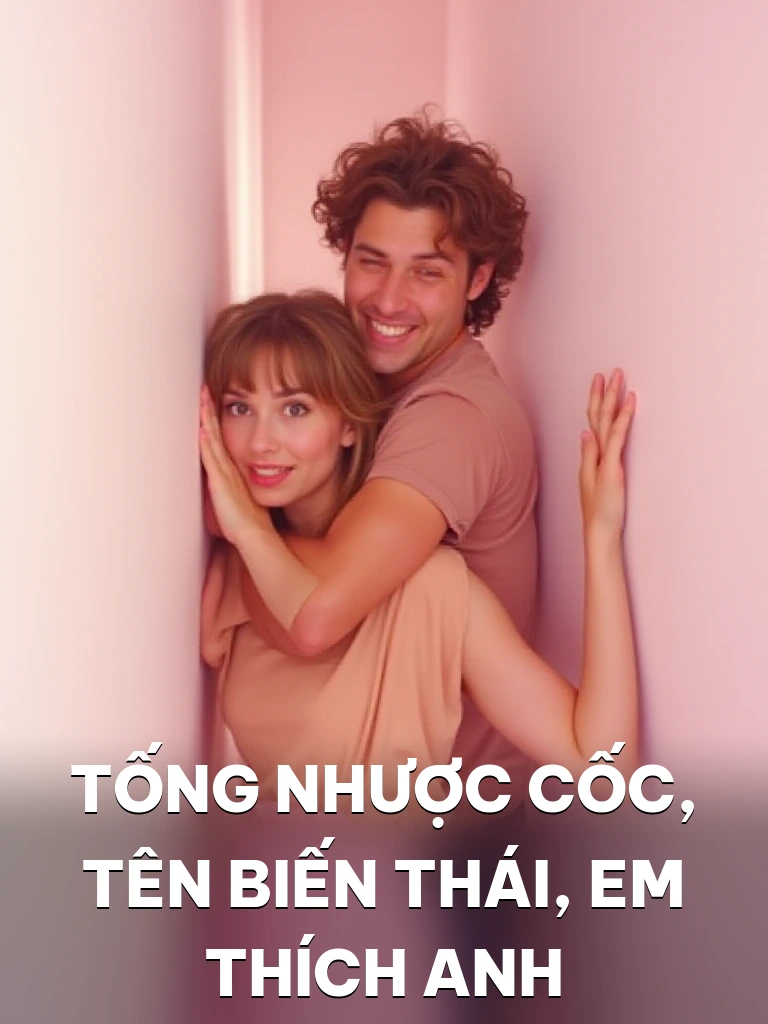 Tống Nhược Cốc, Tên Biến Thái, Em Thích Anh